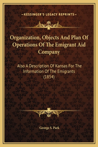 Organization, Objects And Plan Of Operations Of The Emigrant Aid Company