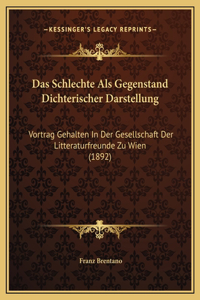 Das Schlechte Als Gegenstand Dichterischer Darstellung
