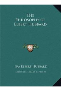 Philosophy of Elbert Hubbard