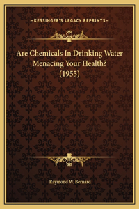 Are Chemicals In Drinking Water Menacing Your Health? (1955)