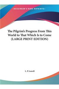 The Pilgrim's Progress from This World to That Which Is to Come