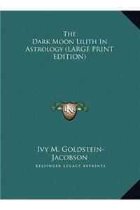 The Dark Moon Lilith in Astrology