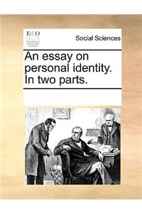 An essay on personal identity. In two parts.