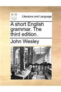 A Short English Grammar. the Third Edition.