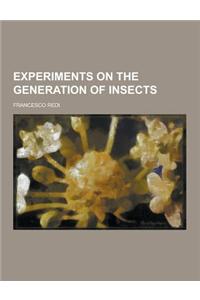 Experiments on the Generation of Insects
