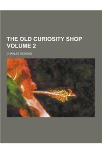 The Old Curiosity Shop Volume 2