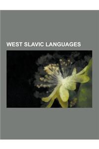 West Slavic Languages: Czech Republic, Czech Language, Lechitic Languages, Lower Sorbian Language, Slovak Language, Sorbian Languages, Upper