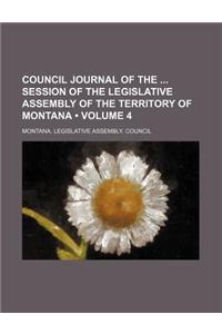 Council Journal of the Session of the Legislative Assembly of the Territory of Montana (Volume 4)