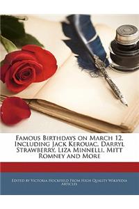 Famous Birthdays on March 12, Including Jack Kerouac, Darryl Strawberry, Liza Minnelli, Mitt Romney and More