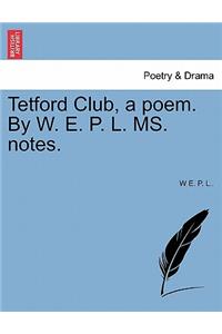 Tetford Club, a Poem. by W. E. P. L. Ms. Notes.