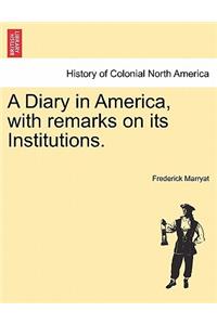 Diary in America, with remarks on its Institutions.