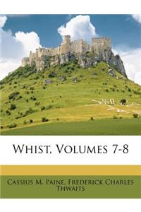 Whist, Volumes 7-8