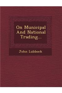 On Municipal and National Trading...