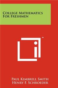 College Mathematics For Freshmen