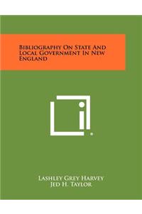 Bibliography on State and Local Government in New England