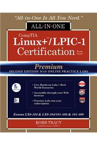 Comptia Linux+ /Lpic-1 Certification All-In-One Exam Guide, Premium Second Edition with Online Practice Labs (Exams Lx0-103 & Lx0-104/101-400 & 102-400)