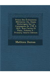 Precis Des Evenemens Militaires: Ou, Essais Historiques Sur La Campagnes de 1799 a 1814, Avec Cartes Et Plans, Volume 9