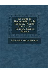 Le Leggi Di Hammurabi, Re Di Babilonia (A.2285-2242 A.C.)