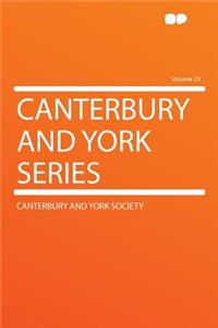 Canterbury and York Series Volume 23
