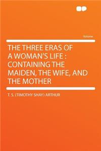 The Three Eras of a Woman's Life