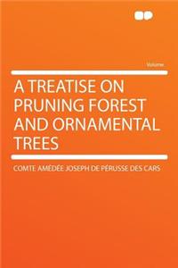 A Treatise on Pruning Forest and Ornamental Trees