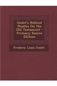Godet's Biblical Studies on the Old Testament