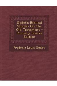 Godet's Biblical Studies on the Old Testament