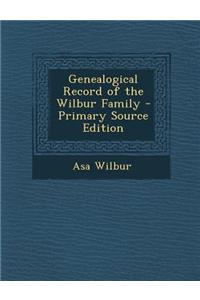 Genealogical Record of the Wilbur Family