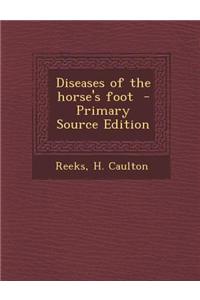 Diseases of the Horse's Foot - Primary Source Edition