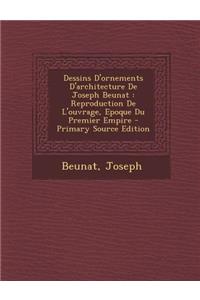Dessins D'Ornements D'Architecture de Joseph Beunat