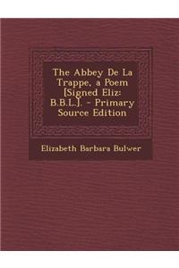 The Abbey de La Trappe, a Poem [Signed Eliz
