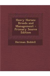 Heavy Horses: Breeds and Management - Primary Source Edition