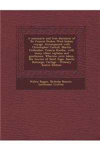 A Summarie and True Discourse of Sir Francis Drakes West-Indian Voyage. Accompanied with Christopher Carleill, Martin Frobusher, Francis Knollis, with