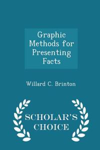 Graphic Methods for Presenting Facts - Scholar's Choice Edition