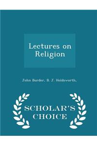 Lectures on Religion - Scholar's Choice Edition