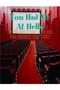 You Had Me At Hello - The Big Collection of Famous and Favorite Movie Lines