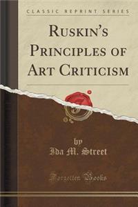 Ruskin's Principles of Art Criticism (Classic Reprint)