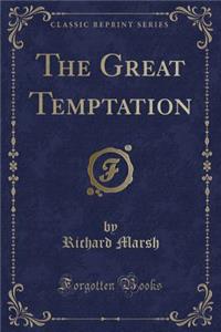 The Great Temptation (Classic Reprint)