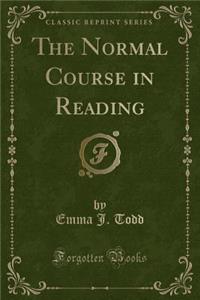 The Normal Course in Reading (Classic Reprint)