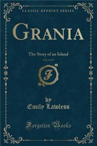 Grania, Vol. 1 of 2: The Story of an Island (Classic Reprint)