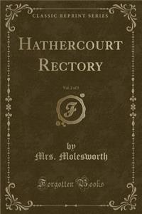 Hathercourt Rectory, Vol. 2 of 3 (Classic Reprint)
