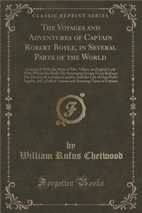 The Voyages and Adventures of Captain Robert Boyle, in Several Parts of the World