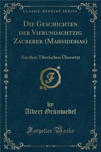 Die Geschichten Der Vierundachtzig Zauberer (Mahāsiddhas)