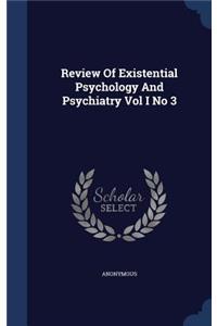 Review of Existential Psychology and Psychiatry Vol I No 3