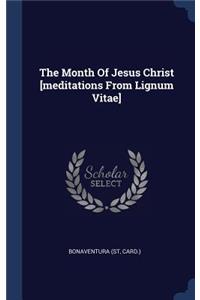 Month Of Jesus Christ [meditations From Lignum Vitae]
