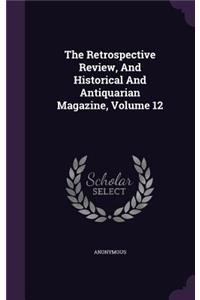 The Retrospective Review, and Historical and Antiquarian Magazine, Volume 12
