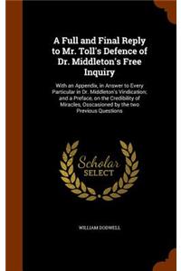 A Full and Final Reply to Mr. Toll's Defence of Dr. Middleton's Free Inquiry
