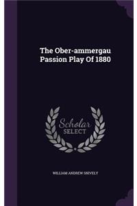 The Ober-ammergau Passion Play Of 1880