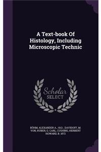 A Text-book Of Histology, Including Microscopic Technic