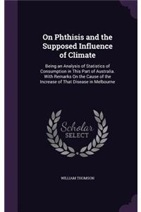 On Phthisis and the Supposed Influence of Climate